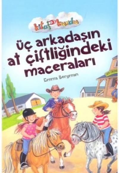 Üç Arkadaşın At Çiftliğindeki Maceraları - Kitap Kurdu