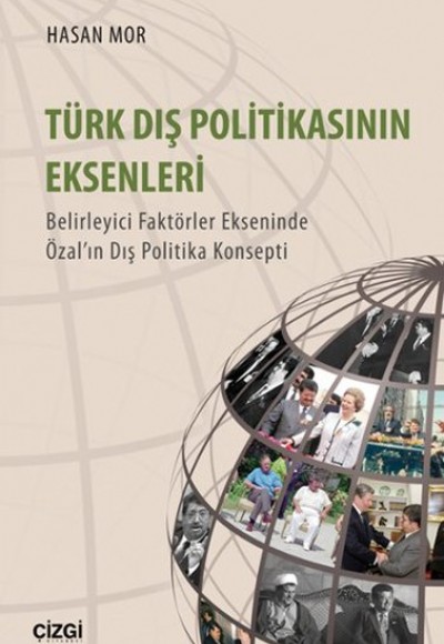 Türk Dış Politikasının Eksenleri  Belirleyici Faktörler Ekseninde Özal’ın Dış Politika Konsepti