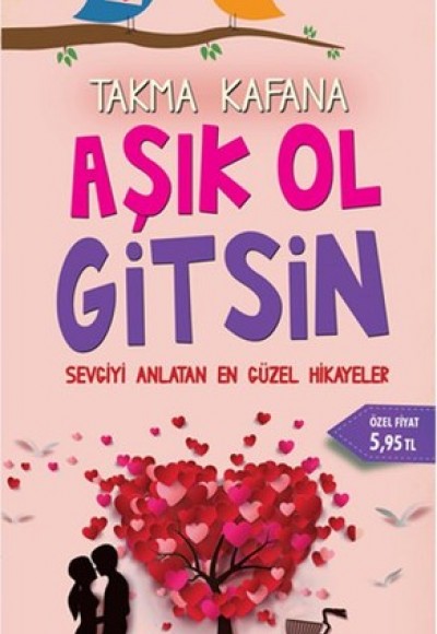 Takma Kafana Aşık Ol Gitsin