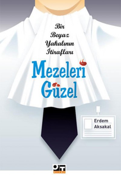 Mezeleri Güzel - Bir Beyaz Yakalının İtirafları