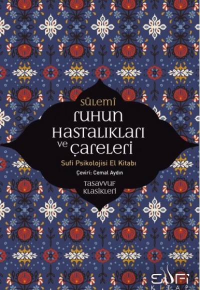 Ruhun Hastalıkları ve Çareleri - Sufi Psikolojisi El Kitabı