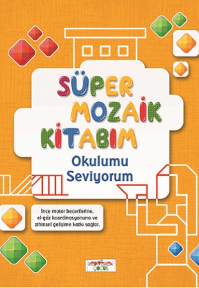Süper Mozaik Kitabım - Okulumu Seviyorum