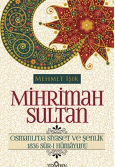 Mihrimah Sultan - Osmanlı'da Siyaset ve Şenlik