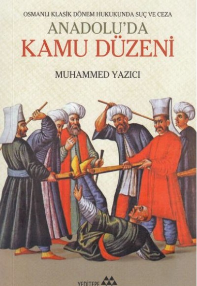 Osmanlı Klasik Dönem Hukukunda Suç ve Ceza -Anadolu'da Kamu Düzeni