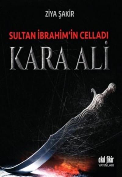 Sultan İbrahim’in Celladı Kara Ali