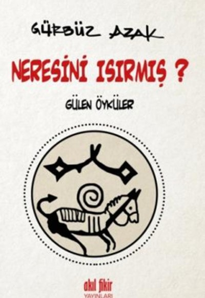 Neresini Isırmış?  Gülen Öyküler