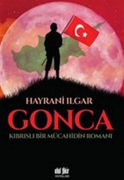 Gonca - Kıbrıslı Bir Mücahidin Romanı