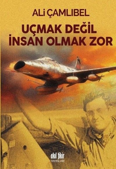 Uçmak Değil İnsan Olmak Zor