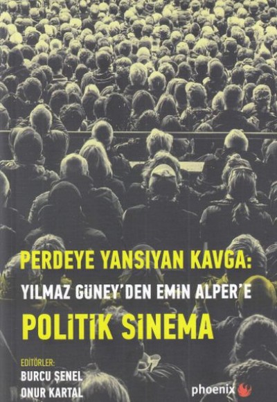 Perdeye Yansıyan Kavga - Yılmaz Güney'den Emin Alper'e Politik Sinema