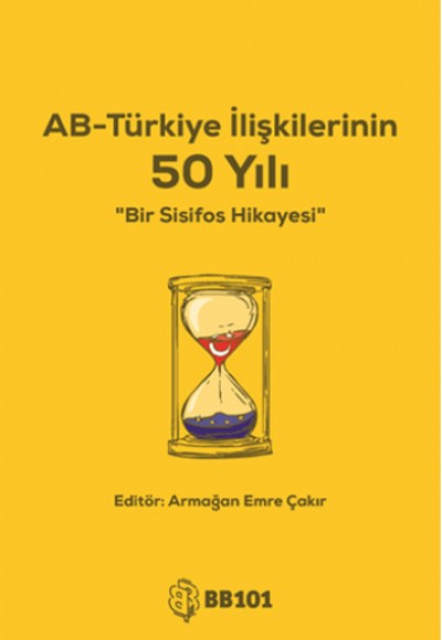 AB - Türkiye İlişkilerinin 50 Yılı