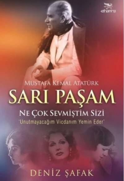 Sarı Paşam Mustafa Kemal Atatürk Ne Çok Sevmiştim Sizi