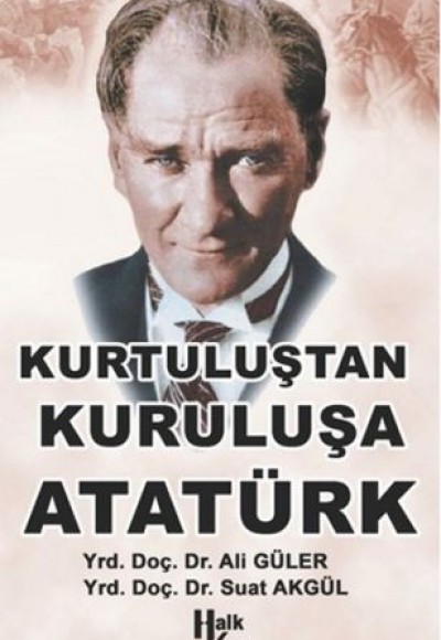 Kurtuluştan Kuruluşa Atatürk