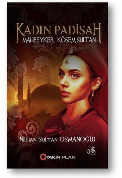 Kadın Padişah - Mahpeyker Kösem Sultan