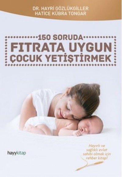 150 Soruda Fıtrata Uygun Çocuk Yetiştirmek