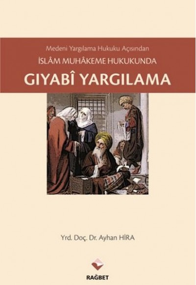 Medeni Yargılama Hukuku Açısından İslam Muhakeme Hukukunda Gıyabi Yargılama