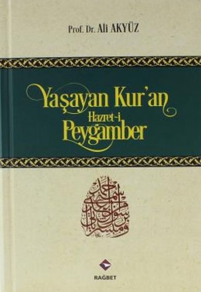 Yaşayan Kur'an Hazret-i Peygamber (Ciltli)