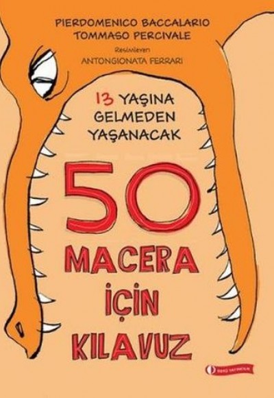 13 Yaşına Gelmeden Yaşanacak 50 Macera İçin Kılavuz (Ciltli)