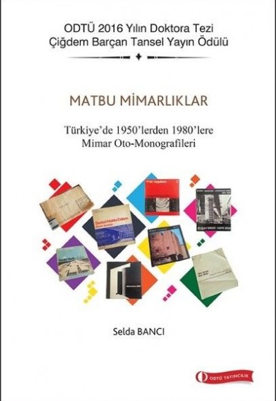 Matbu Mimarlıklar-Türkiye'de 1950'lerden 1980'lere Mimar Oto-Monografileri