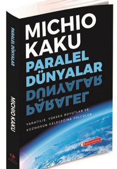 Paralel Dünyalar - Yaratılış, Yüksek Boyutlar ve Kosmos'un Geleceğine Yolculuk