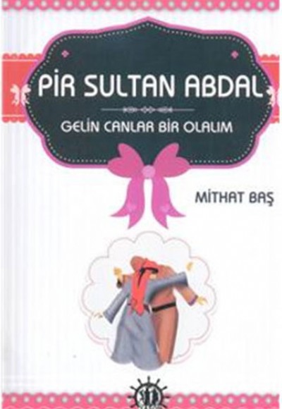 Pir Sultan Abdal Gelin Canlar Bir Olalım