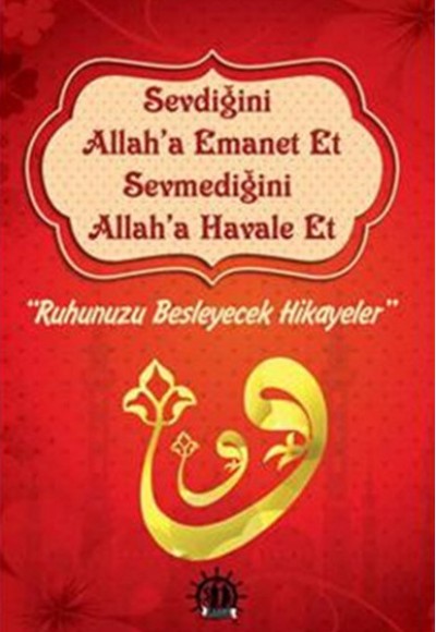 Sevdiğini Allaha Emanet Et Sevmediğini Allaha Havale Et