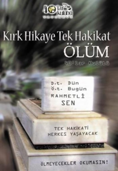 Kırk Hikaye Tek Hakikat Ölüm