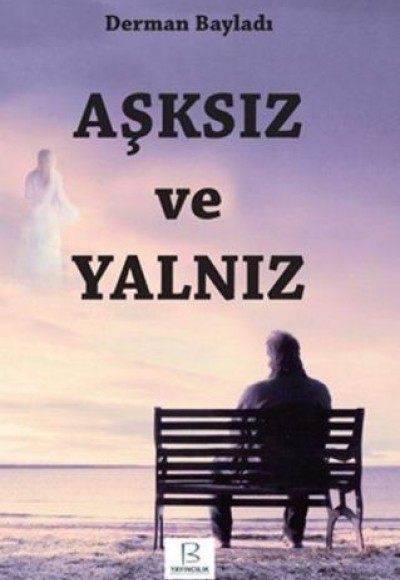 Aşksız ve Yalnız