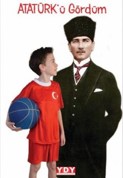 Atatürk’ü Gördüm