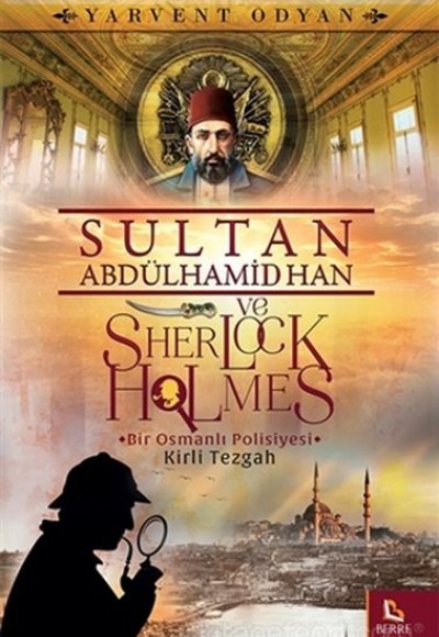Sultan Abdülhamid Han ve Sherlock Holmes - Kirli Tezgah