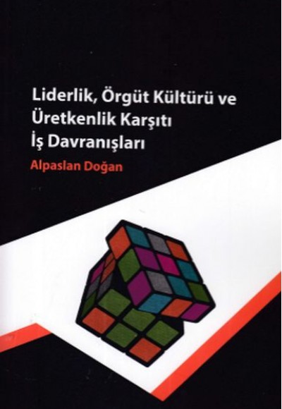 Liderlik, Örgüt Kültürü ve Üretkenlik Karşıtı İş Davranışları