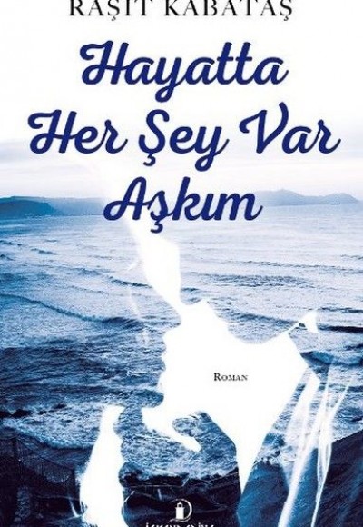 Hayatta Her Şey Var Aşkım