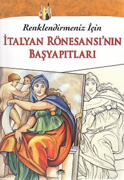 Renklendirmeniz İçin - İtalyan Rönesansı’nın Başyapıtları