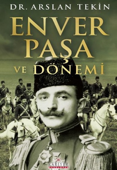 Enver Paşa ve Dönemi