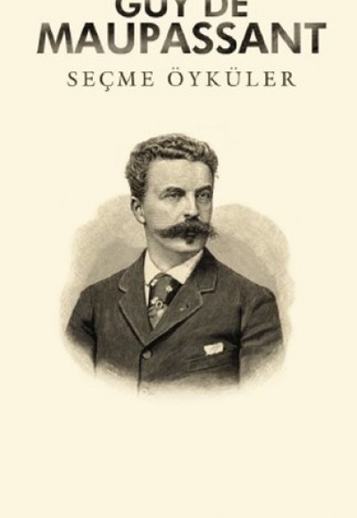 Seçme Öyküler : Guy De Maupassant