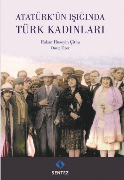 Atatürk'ün Işığında Türk Kadınları