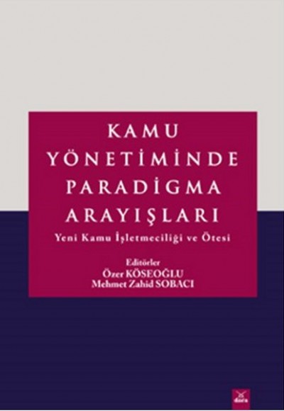 Kamu Yönetiminde Paradigma Arayışları  Yeni Kamu İşletmeciliği ve Ötesi