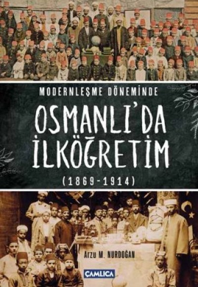 Modernleşme Döneminde Osmanlı'da İlköğretim 1869-1914