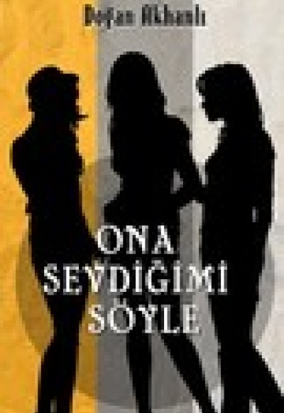 Ona Sevdiğimi Söyle