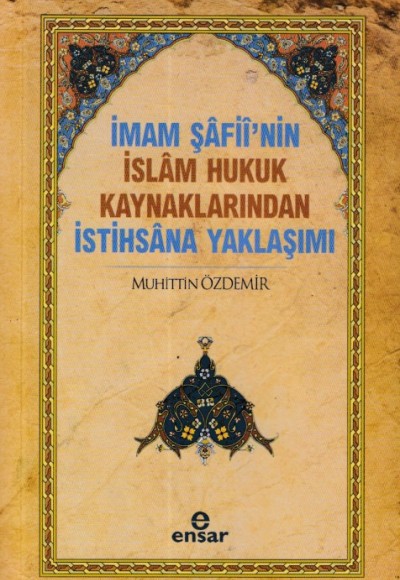 İmam Şafii'nin İslam Hukuk Kaynaklarından İstihsana Yaklaşımı