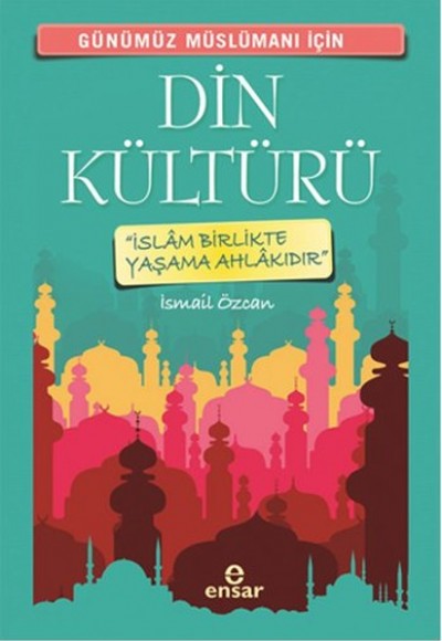 Günümüz Müslümanı İçin Din Kültürü
