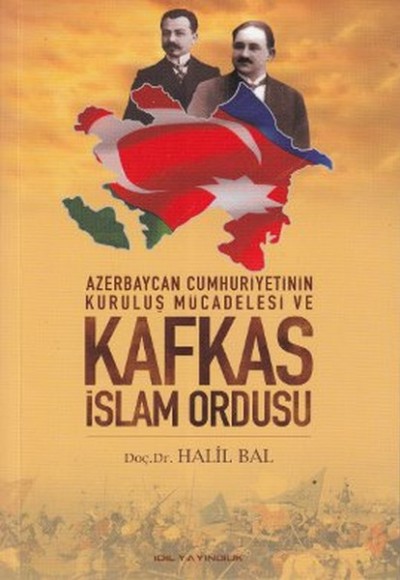Azerbaycan Cumhuriyetinin Kuruluş Mücadelesi ve Kafkas İslam Ordusu