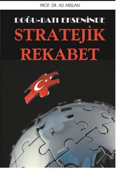 Doğu Batı Ekseninde Stratejik Rekabet