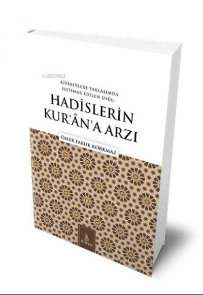 Hadislerin Kuran'a Arzı;Rivayetlere Yaklaşımda İstismar Edilen Usul