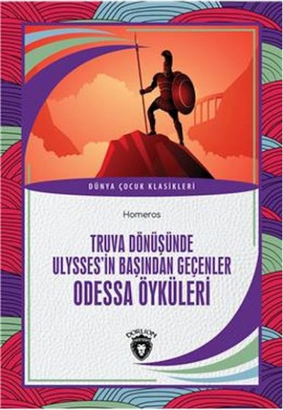 Truva Dönüşünde Ulyssesin Başından Geçenler Odessa Öyküleri Dünya Çocuk Klasikleri (7-12 Yaş)