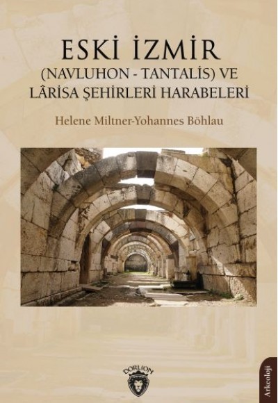 Eski İzmir (Navluhon - Tantalis) ve Lârisa Şehirleri Harabeleri