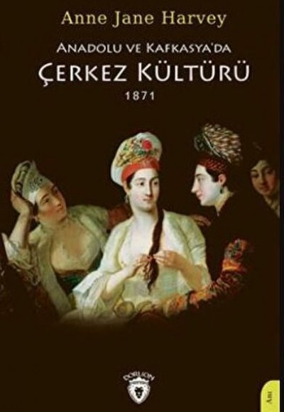 Anadolu Ve Kafkasya'da Çerkez Kültürü 1871