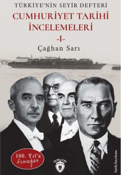 100. Yıl’a ArmağanTürkiye’nin Seyir Defteri Cumhuriyet Tarihi İncelemeleri