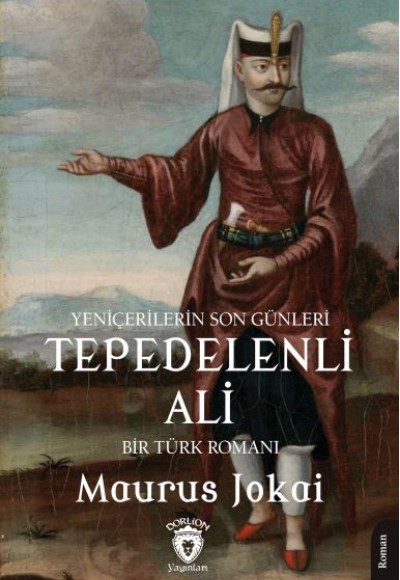 Tepedelenli Ali (Yeniçerilerin Son Günleri) Bir Türk Romanı