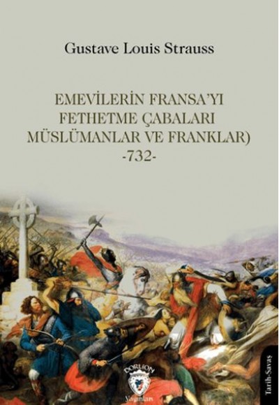 Emevilerin Fransa’yı Fethetme Çabaları (Müslümanlar ve Franklar)-732-