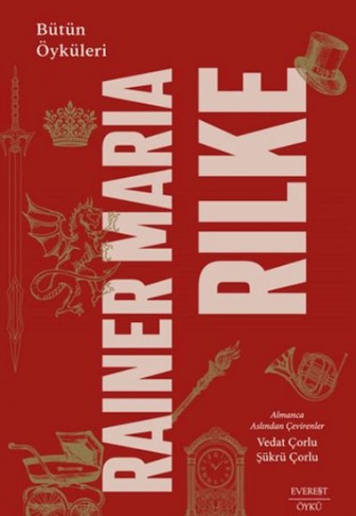 Rainer Maria Rilke: Bütün Öyküleri (Ciltli)
